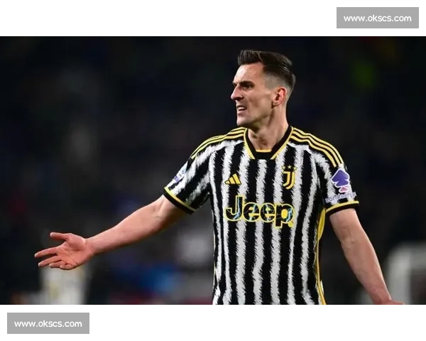 斯基拉：米利克伤愈复出，尤文计划外租激活波兰锋霸